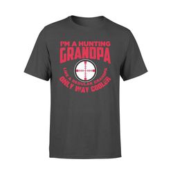 funny mens grandpa hunting gift shirt i&8217m a hunting grandpa like normal grandpa but much cooler t-shirt &8211 fsd13