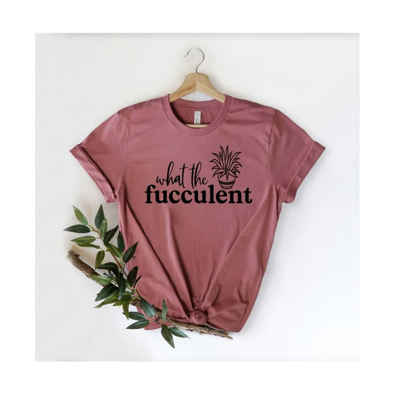 MR-30102023172230-what-the-fucculent-shirt-funny-succulent-shirt-planting-image-1.jpg