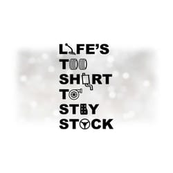 car / auto clipart: black 'life's too short to stay stock' gearshift, tires, steering wheel, blower, exhaust - digital d