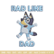Bluey Rad Like Dad Embroidery design, Bluey Rad Like Dad Embroidery, cartoon design, Embroidery File, Digital download..jpg