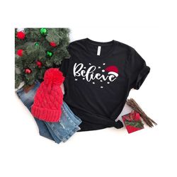believe christmas shirt, women's christmas shirt, believe t-shirt, believe shirt, believe santa shirt, christmas shirt,