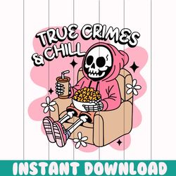 groovy true crimes and chill cute skeleton svg download
