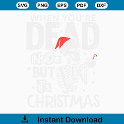 when you are dead inside but its christmas svg cricut file