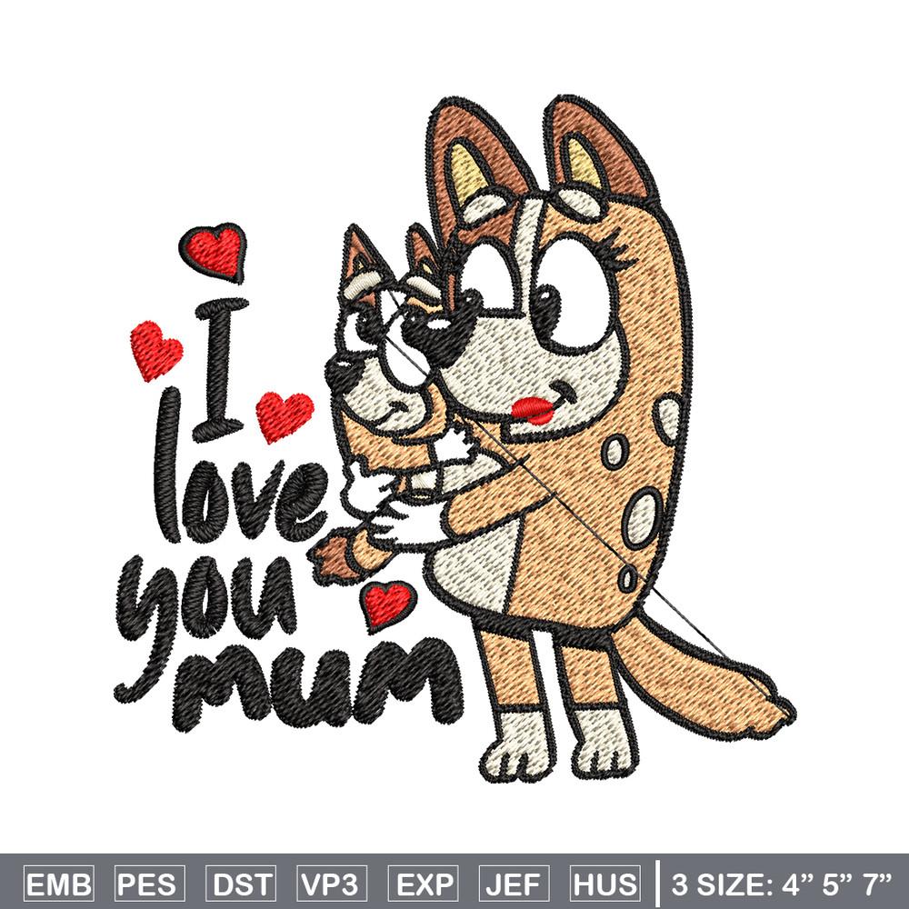 Bluey I Love You Mum Embroidery, Bluey Embroidery, Embroidery File, cartoon shirt, cartoon design, Digital download..jpg