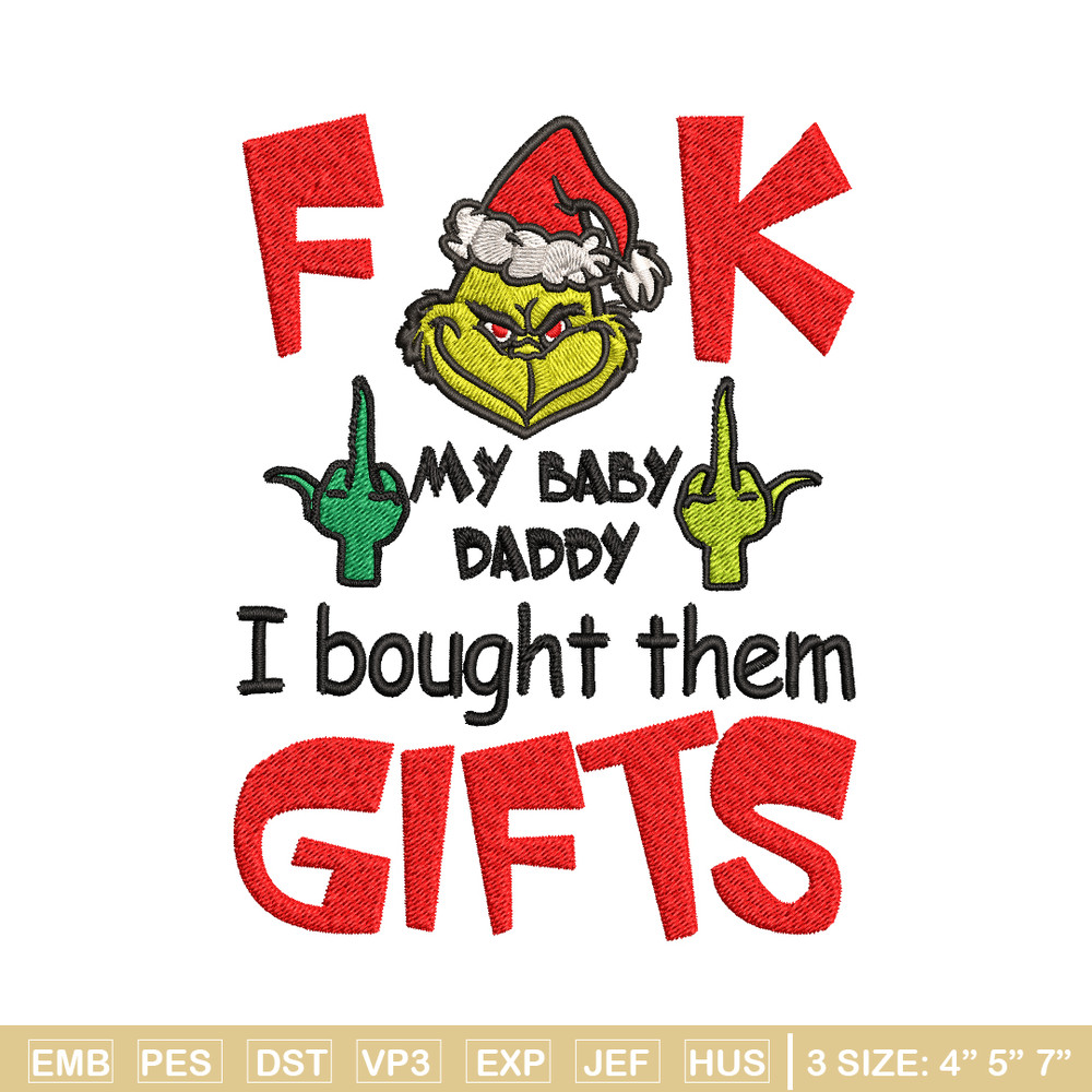 Fuck My Baby Daddy I Bought Them Gifts Embroidery design, Grinch christmas Embroidery, Grinch design, Digital download..jpg