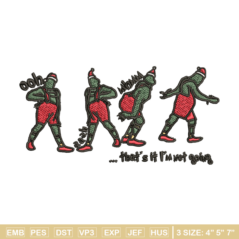 Grinch That's It I'm Not Going Embroidery design, Grinch Christmas Embroidery, Grinch design, Digital download..jpg