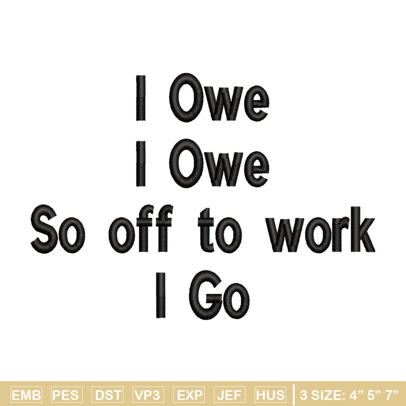 I Owe I Owe So Off To Work I Go embroidery design, Logo embroidery, logo design, embroidery file, Digital download..jpg