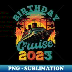 birthday cruise squad party family matching cruise ship - digital sublimation download file - capture imagination with every detail