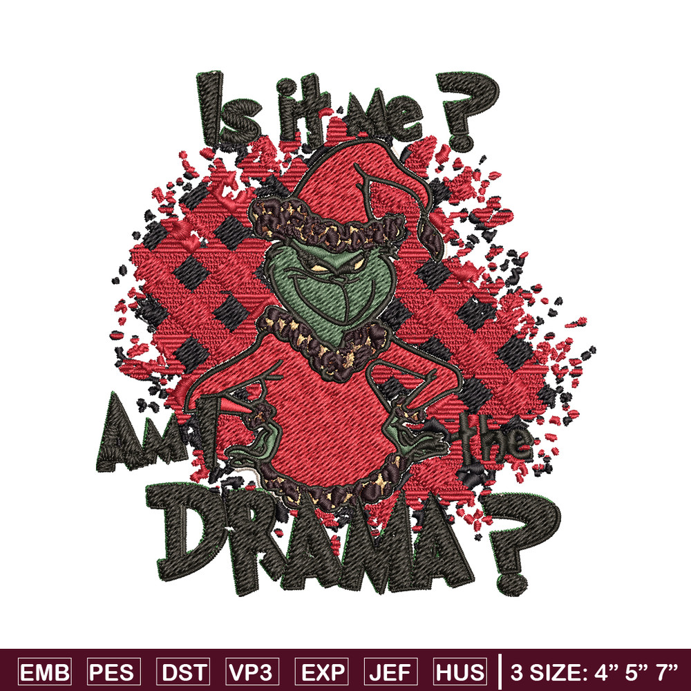 Is It Me Am I The Drama Grinch Christmas Embroidery design, Grinch christmas Embroidery, Grinch design, Instant download.jpg