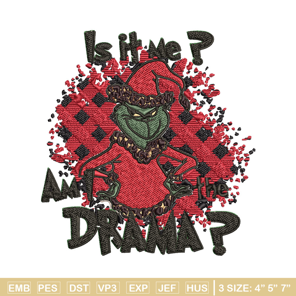 Is It Me Am I The Drama Grinch Christmas Embroidery design, Grinch christmas Embroidery, Grinch design, Instant download.jpg
