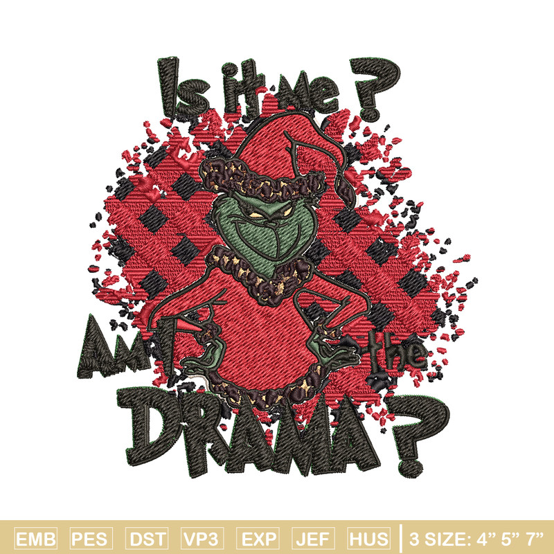 Is It Me Am I The Drama Grinch Christmas Embroidery design, Grinch christmas Embroidery, Grinch design, Instant download.jpg