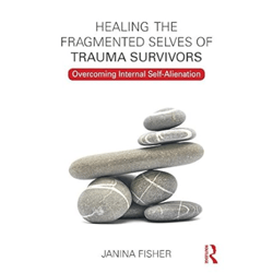 Healing the Fragmented Selves of Trauma Survivors: Overcoming Internal Self-Alienation 1st Edition