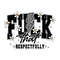 Fuck-That-Respectfully-Sarcastic-Saying-SVG-0207241040.png