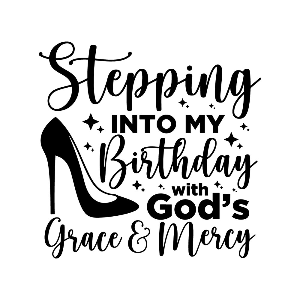 Stepping-into-my-birthday-with-gods-grace-and-mercy-svg-2288147.png