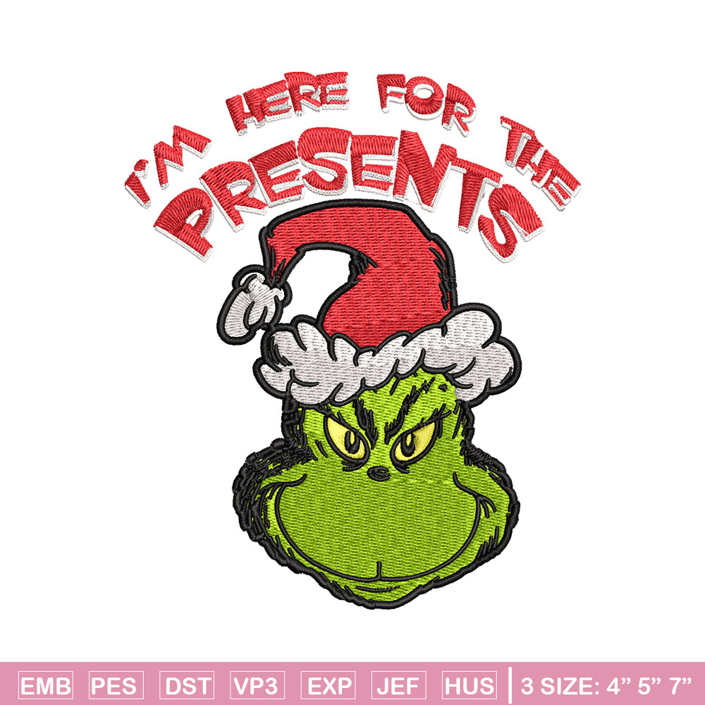 Grinch I'm Here For The Presents Embroidery design, Grinch christmas Embroidery, Grinch design, Instant download..jpg