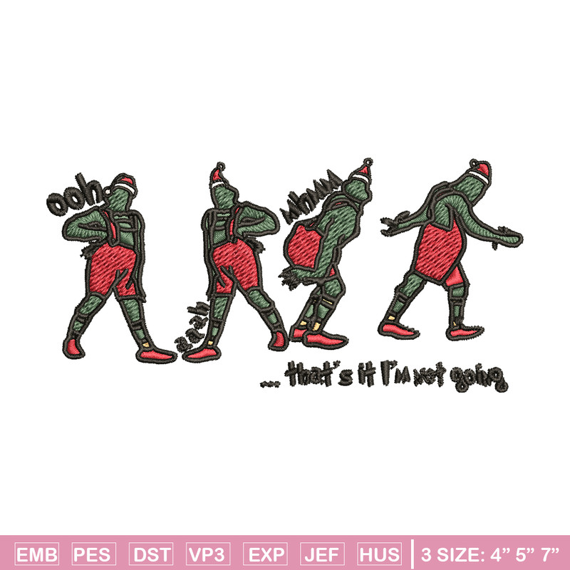 Grinch That's It I'm Not Going Embroidery design, Grinch Christmas Embroidery, Grinch design, Digital download..jpg