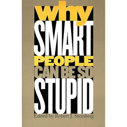 why smart people can be so stupid