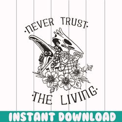 never trust the living halloween boo bash svg cricut file