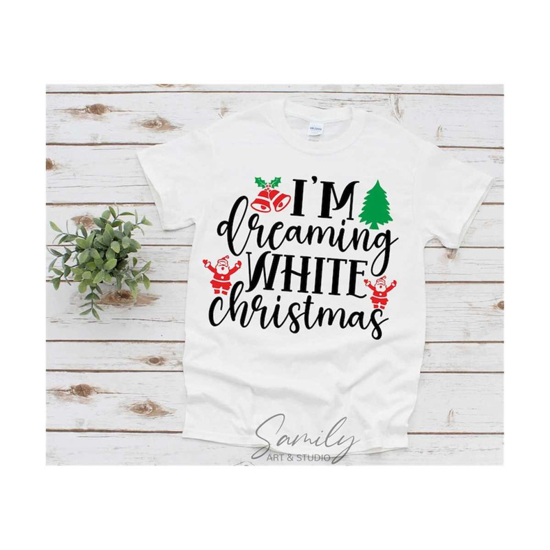 311020238422-im-dreaming-white-christmas-svg-christmas-svg-christmas-image-1.jpg