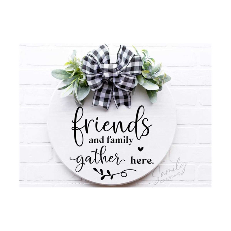 3110202381423-friend-and-family-gather-here-svg-round-wood-sign-svg-door-image-1.jpg