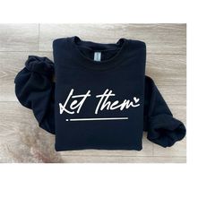 let them sweatshirt, inspirational sweatshirt, comfort colors, love sweater, mental health sweater, motivational sweatsh