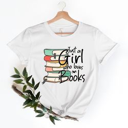 just a girl who loves books tshirt png, book lover shirt png, gift for book lover, book nerd shirt png,read woman shirt