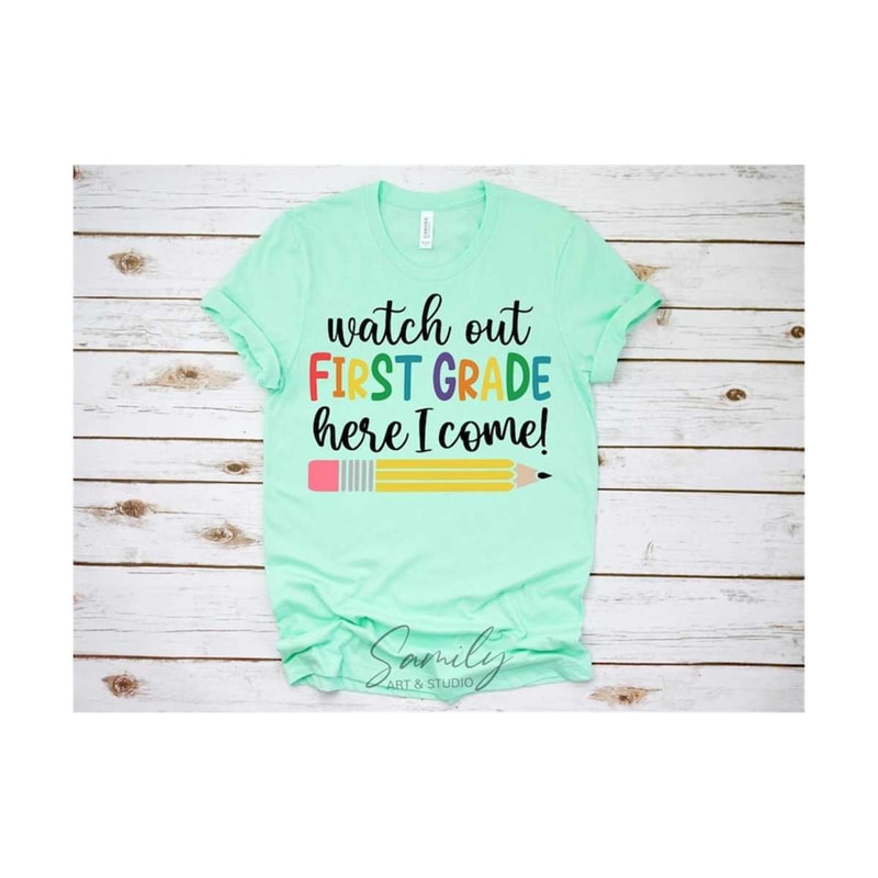 311020238268-watch-out-first-grade-here-i-come-svg-first-day-of-school-image-1.jpg
