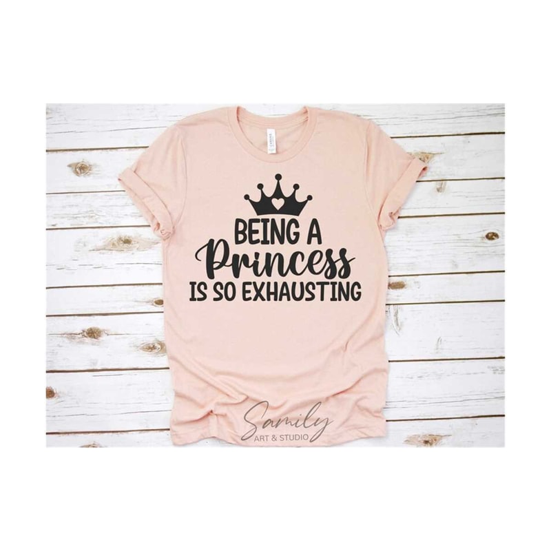 311020238322-being-a-princess-is-so-exhausting-svg-little-girl-svg-baby-image-1.jpg