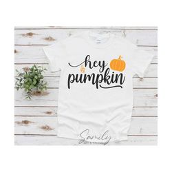 hey pumpkin svg, hey there pumpkin, autumn svg, fall svg, thanksgiving svg