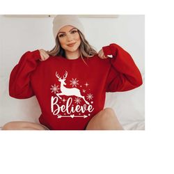 believe christmas sweatshirt, christmas deer sweatshirt, christmas party, christmas sweatshirt, christmas gift, christma