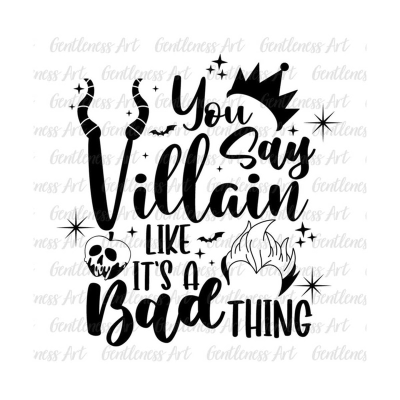3110202384937-you-say-villain-like-its-a-bad-thing-svg-halloween-svg-image-1.jpg