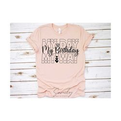 my day my way my birthday svg, my birthday svg, birthday svg, birthday shirt svg, happy birthday svg, birthday girl svg