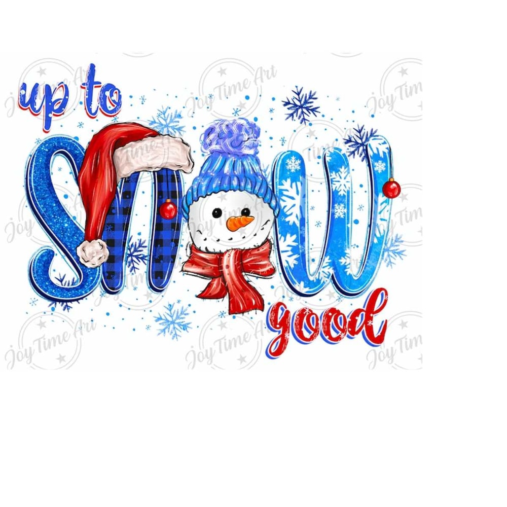 311020238555-up-to-snow-good-and-cute-snowman-png-sublimation-design-image-1.jpg