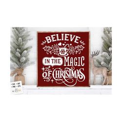 believe in the magic of christmas svg, magic of christmas svg, believe svg, farmhouse christmas svg,  vintage christmas