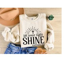 let your light shine sweatshirt, jesus sweatshirt, faith sweater, religious sweater, bible quotes, christian sweater, in
