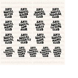anti social svg bundle stacked wavy text anti social moms club anti social wives club dads anti social butterfly toddler