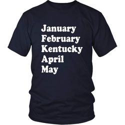 january february kentucky april may shirt