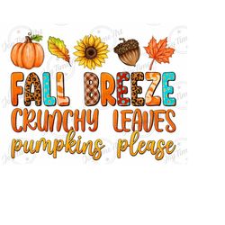 fall breeze crunchy leaves pumpkins please png, fall sign png, autumn, thanksgiving, fall vibes sublimation design downloads, pumpkins png