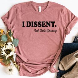 i dissent shirt png, ruth bader, ruth bader shirt png, ruth bader ginsburg, ruth bader ginsburg shirt png, rbg, feminist