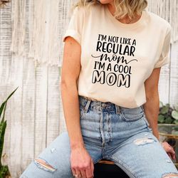 i'm not like a regular mom, i'm a cool mom shirt png, cool mom shirt png, cool grandma tee, legend mom shirt png, regula
