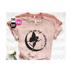 i'm so fly i neverland svg file / tinkerbell svg / neverland, svg, dxf and png instant download / love svg, family trip svg, disneyland