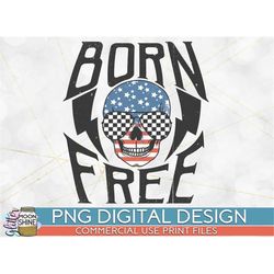 Born Free Skull Checkered PNG Print File for Sublimation Or Print, Retro Sublimation, 4th Of July, Patriotic, Fourth, Vi