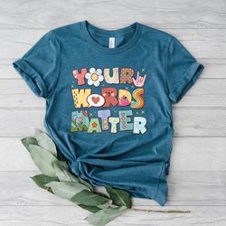 speech language pathologist heart shirt png, your words matter shirt png, aac sped teacher inclusion shirt png, neurodiv