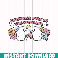 floral ghost chismosa even in the after life svg download
