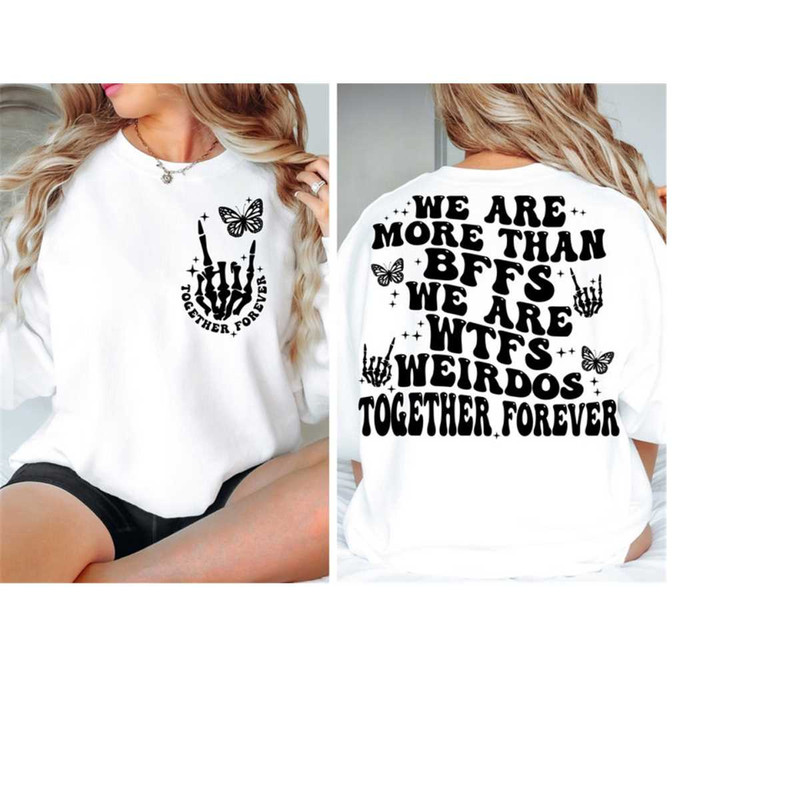 MR-31102023101127-we-are-more-than-bffs-we-are-wtfs-weirdos-together-forever-svg-image-1.jpg