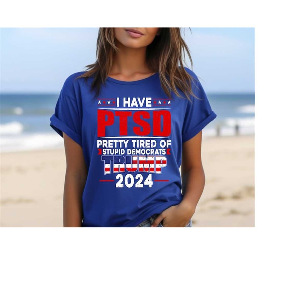 MR-31102023102018-i-have-ptsd-pretty-tired-of-stupid-democrats-trump-2024-shirt-image-1.jpg
