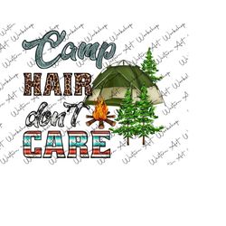 camp hair don't care png, camping designs,camper shirt,travel png,camping tent,camp life sublimation png,camper digital download,png designs