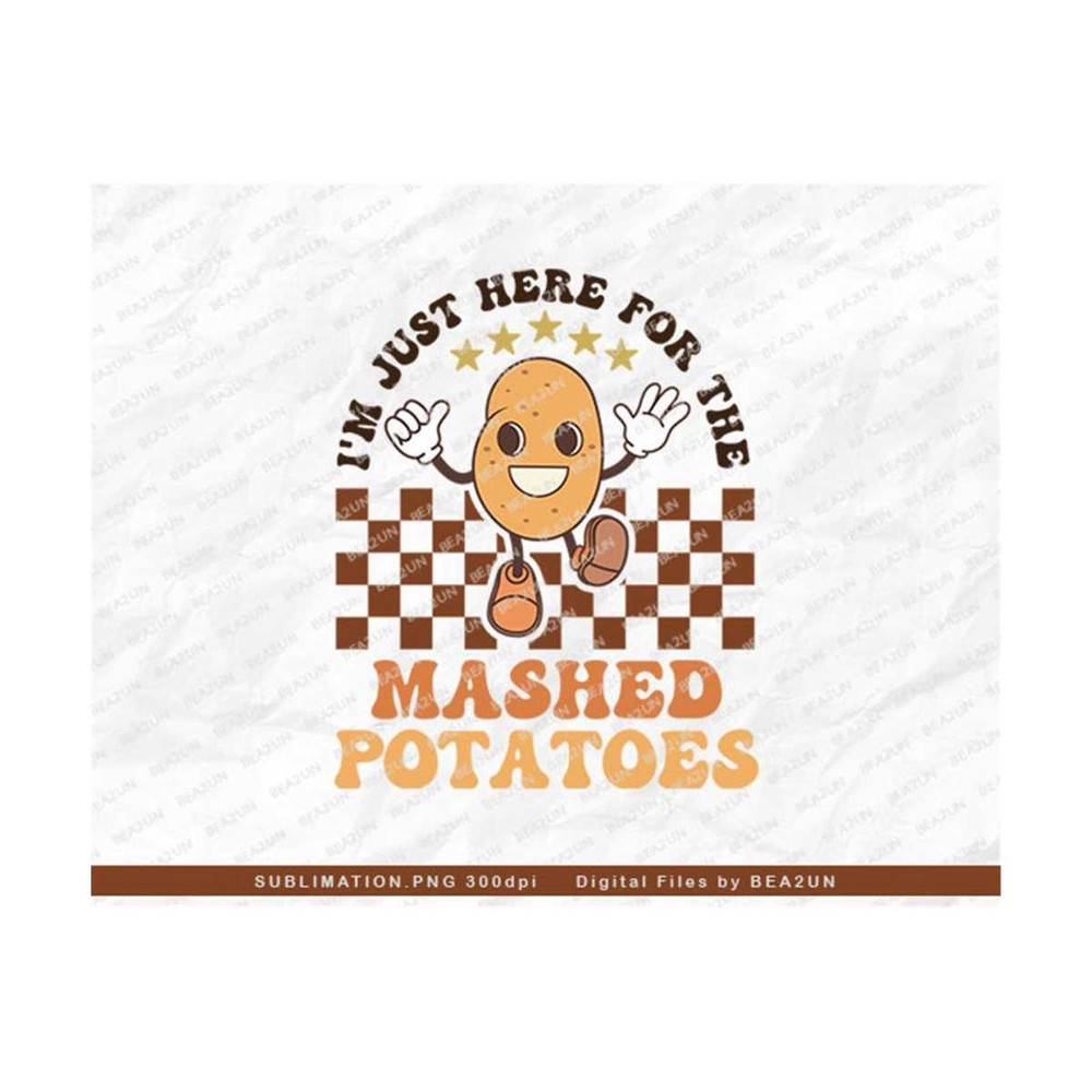3110202310258-thanksgiving-png-im-just-here-for-the-mashed-potatoes-image-1.jpg