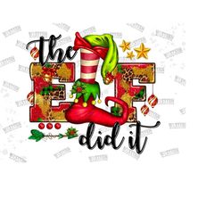 the elf did it png sublimation design,happy christmas png,christmas gift png, elf feet png, the elf did it png, elf feet png, digital design
