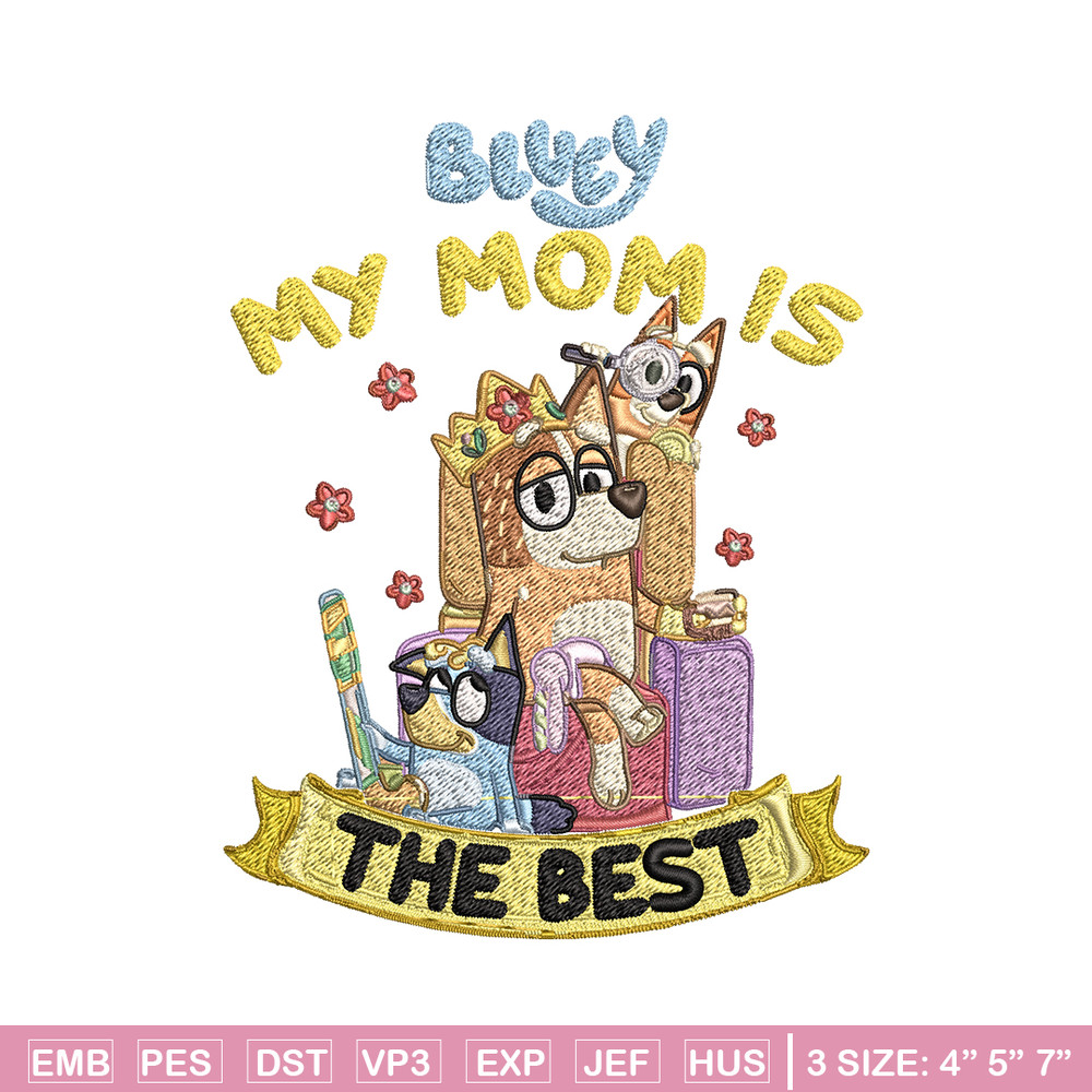 My Mom is the best Embroidery, Bluey cartoon Embroidery, Embroidery File, cartoon design, Digital download..jpg